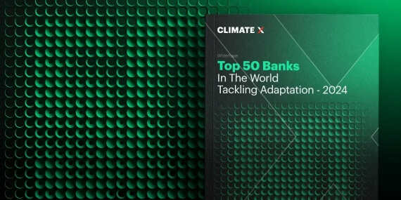 Climate X Research Shows 88% of Top Global Banks Unprepared for Climate-Related Disruptions